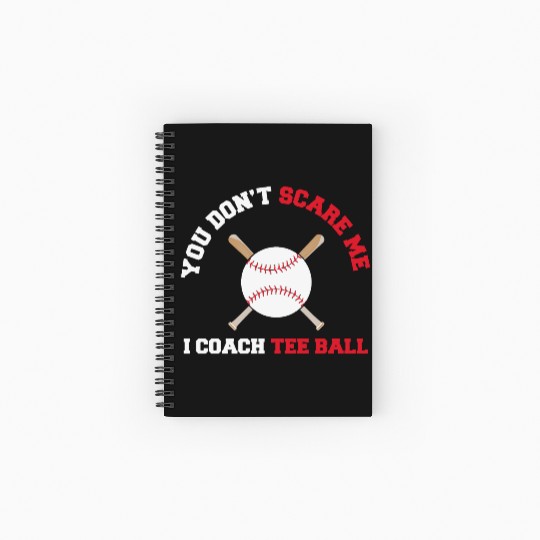 You Don't Scare Me I Coach Spiral Notebooks   Ruled Line Ball