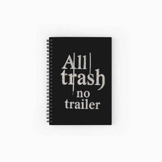 all trash no trailer Spiral Notebooks   Ruled Line