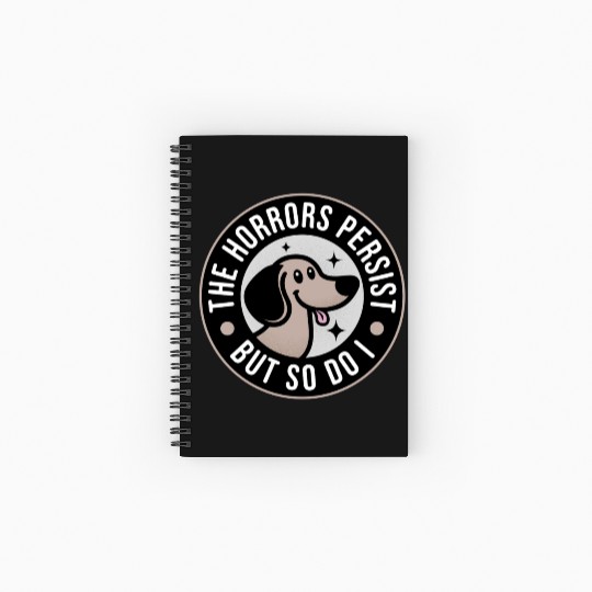 The Horrors persist but so do I Spiral Notebooks   Ruled Line