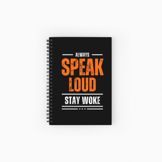 ALWAYS SPEAK LOUD STAY WOKE Spiral Notebooks   Ruled Line