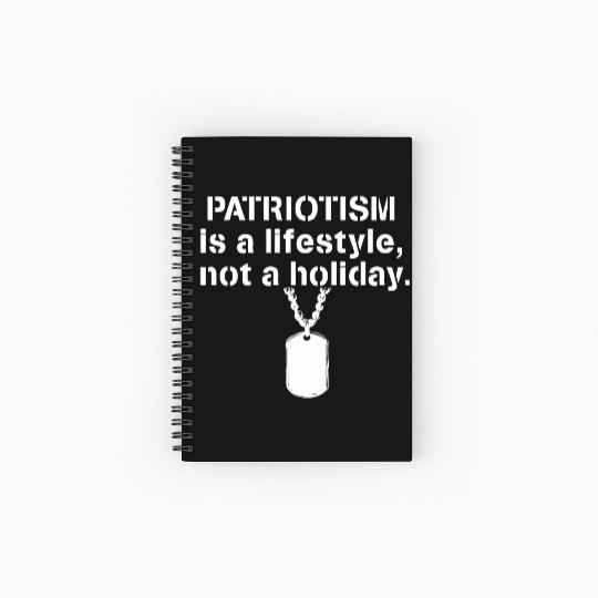 Patriotism is a lifestyle not a holiday Veterans Spiral Notebooks   Ruled Line