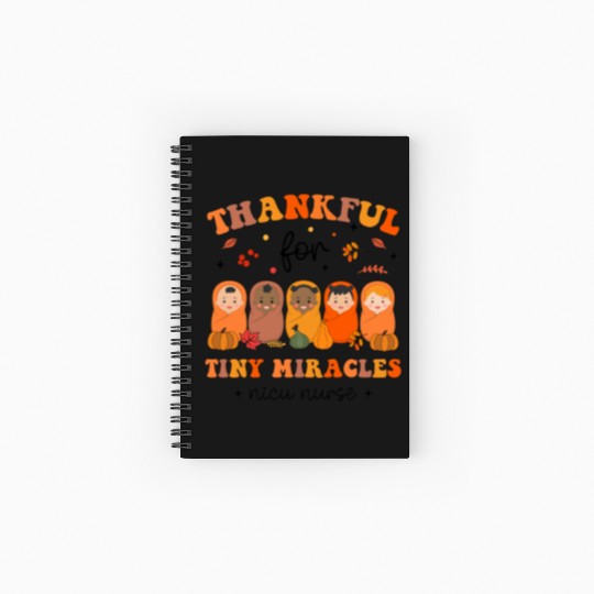 Thankful For Tiny Miracles Thanksgiving NICU Nurse Spiral Notebooks   Ruled Line