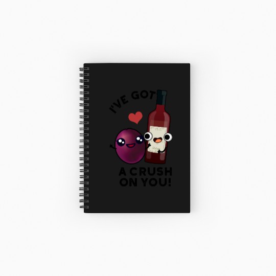 I've Got A Crush On You Funny Grape Wine Pun Spiral Notebooks   Ruled Line