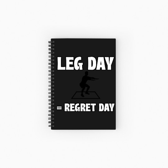 Leg Day = Regret Day Spiral Notebooks   Ruled Line