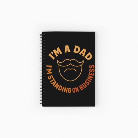 'I'M A DAD, I'M STANDING ON BUSINESS' Funny Father Spiral Notebooks   Ruled Line