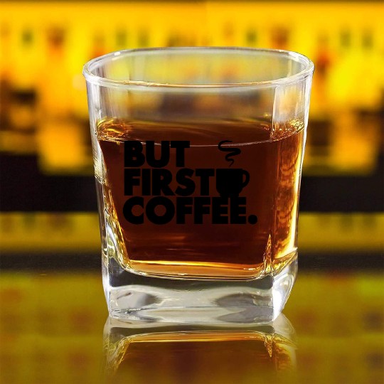 But First Coffee Square Whiskey Glasses
