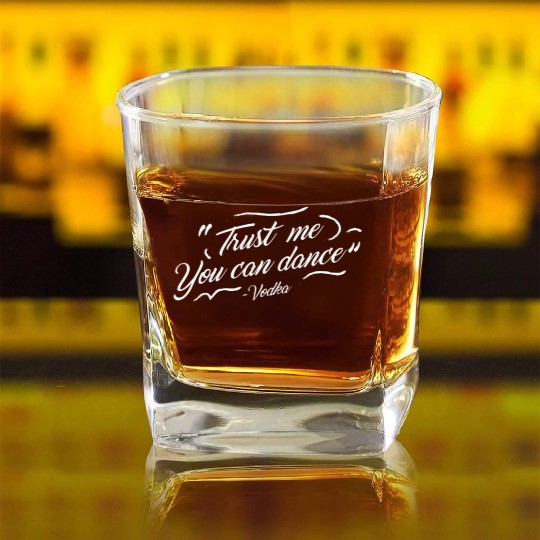 Trust me you can dance - vodka Square Whiskey Glasses