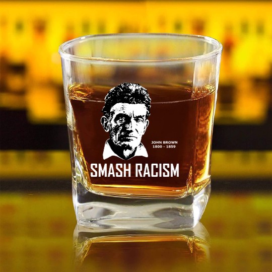 SMASH RACISM - JOHN BROWN Square Whiskey Glasses