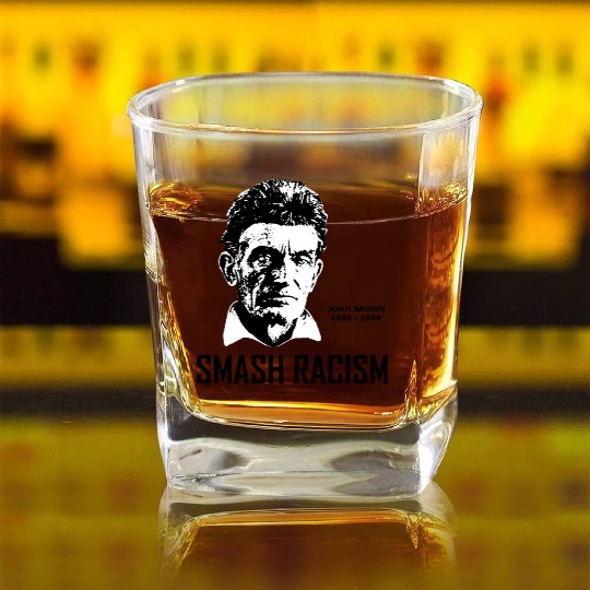 SMASH RACISM - JOHN BROWN Square Whiskey Glasses
