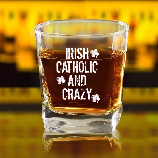 Irish Catholic And Crazy St. Patrick's Day Square Whiskey Glasses