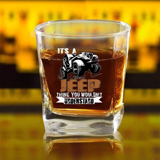 It's A Jeep Thing You Wouldn't Understand Square Whiskey Glasses