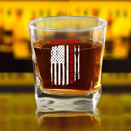 We The People Si Vis Pacem Para Bellum Square Whiskey Glasses