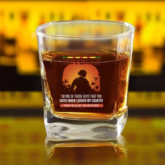 vietnam veteran i m one of those guys that you hat Square Whiskey Glasses