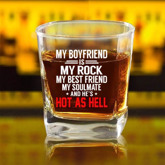 my boyfriend is my rock my best friend my soulmate Square Whiskey Glasses