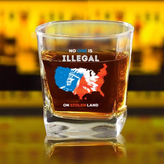 No One Is Illegal on Stolen Land Square Whiskey Glasses