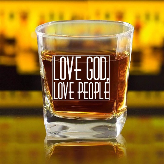 LOVE GOD,LOVE PEOPLE Square Whiskey Glasses