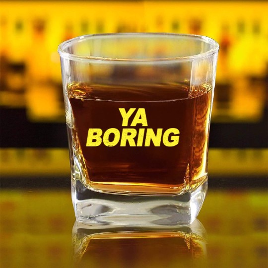 Ya Boring Brooklyn Nine Nine B99 Quotes Square Whiskey Glasses