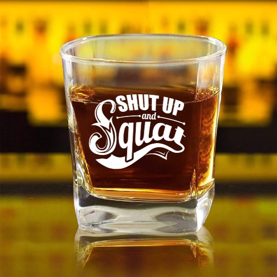 Shut up and squat gym Square Whiskey Glasses