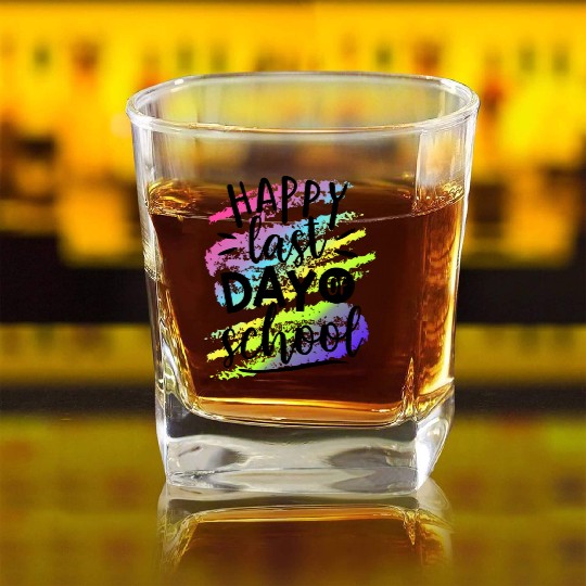 Happy Last Day of School Teacher Square Whiskey Glasses