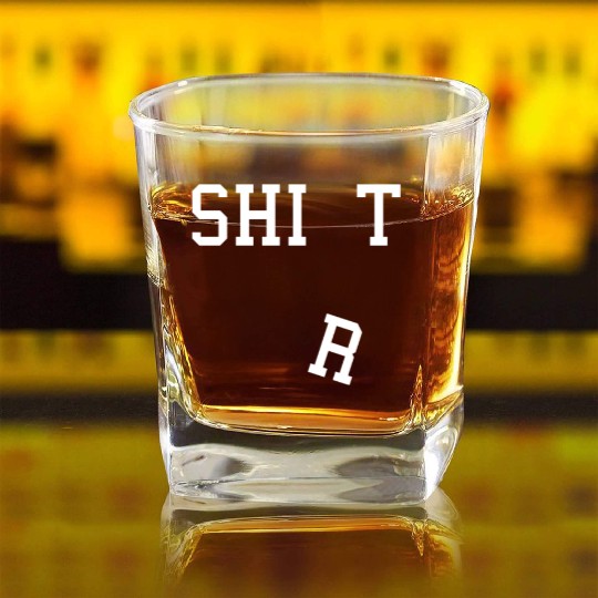 SHIT Square Whiskey Glasses funny quotes