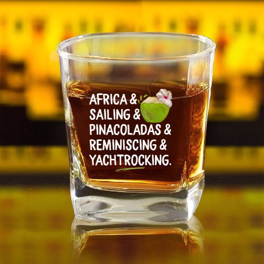 Africa Sailing Pina Coladas yacht rock Quote Gift Square Whiskey Glasses