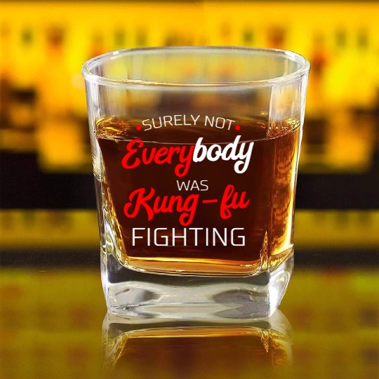 Surely Not Everybody Was Kung Fu Fighting Gift Square Whiskey Glasses
