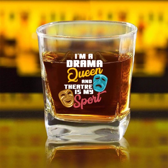 I'm A Drama Queen And Theatre Is My Sport Theater Square Whiskey Glasses