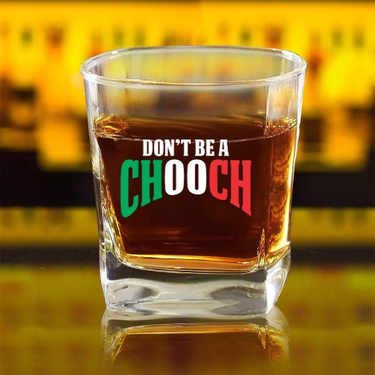 Don't Be A Chooch Funny Italian Dad Fathers Day Square Whiskey Glasses