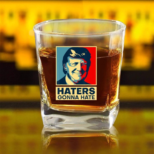 Funny Haters Gonna Hate President Donald Trump Square Whiskey Glasses