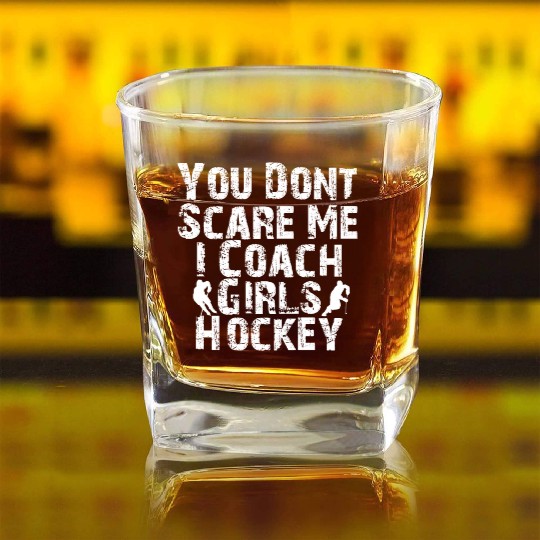You Don't Scare Me I Coach Girls Hockey Funny Square Whiskey Glasses