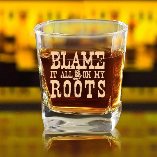 Blame It All On My Roots Square Whiskey Glasses