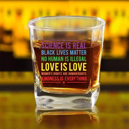 Kindness is EVERYTHING Science is Real Square Whiskey Glasses