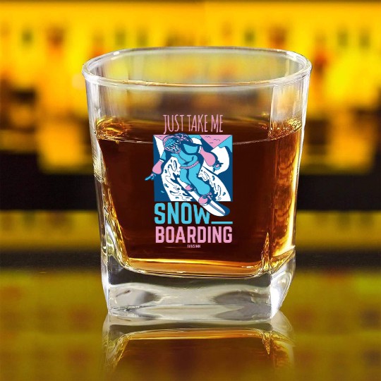 Just Take Me Snowboarding Square Whiskey Glasses