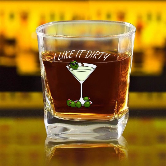 I Like It Dirty Martini Lover Drink Olive Martini Square Whiskey Glasses
