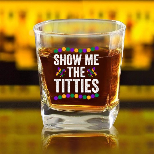 Show Me The Titties Funny Mardi Gras Square Whiskey Glasses Meme Fat
