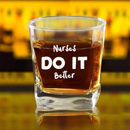 Nurses Do It Better - Nurse Square Whiskey Glasses