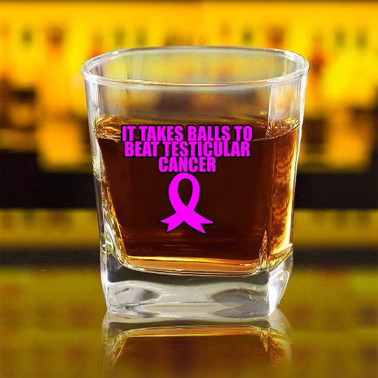 It Takes Balls To Beat Testicular Cancer 3 Square Whiskey Glasses