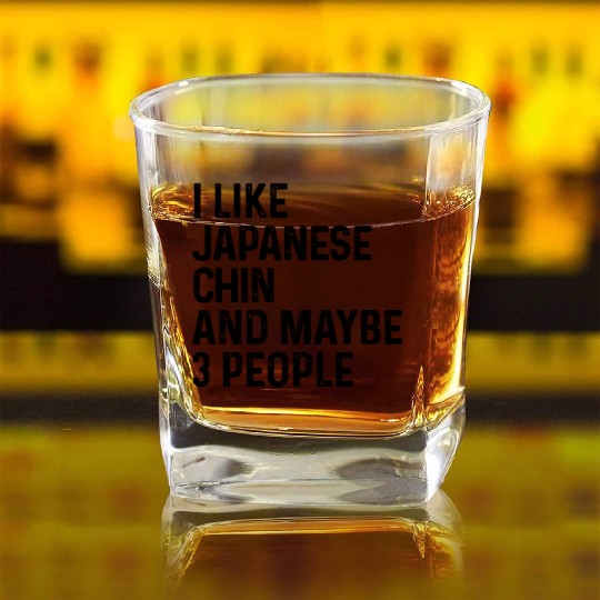 I Like Japanese Chin And Maybe 3 People Dog Lover Square Whiskey Glasses