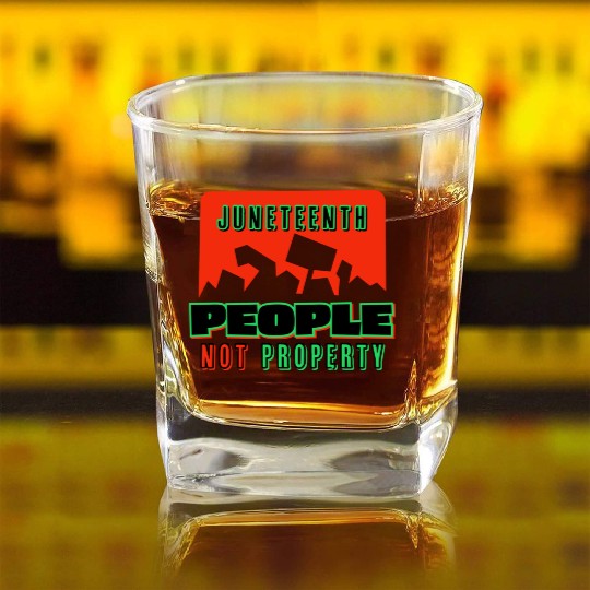 Juneteenth People Not Property Square Whiskey Glasses