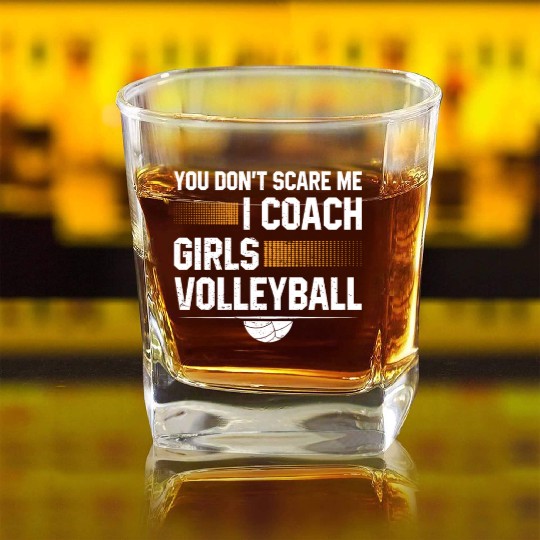 You Dont Scare Me I Coach Girls Volleyball Funny Square Whiskey Glasses