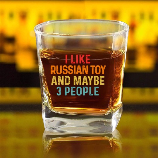 I Like Russian Toy And Maybe 3 People Dog Lover Square Whiskey Glasses