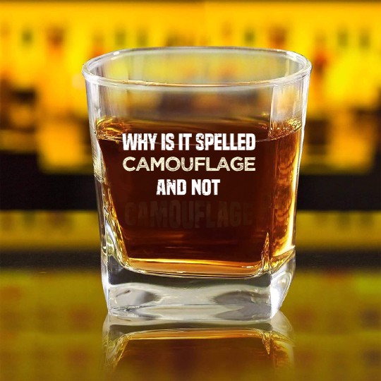 Why is it spelled camouflage and not -bad dad joke Square Whiskey Glasses