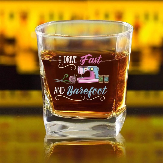 I Drive Fast And Barefoot For Sewing Lover Square Whiskey Glasses