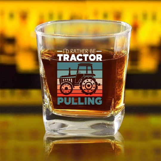 I'd Rather Be Tractor Pulling Farming Farmer Square Whiskey Glasses