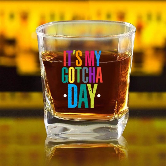 It's My Gotcha Day Square Whiskey Glasses
