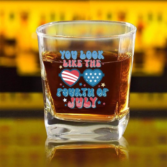 You Look Like The Fourth Of July Square Whiskey Glasses