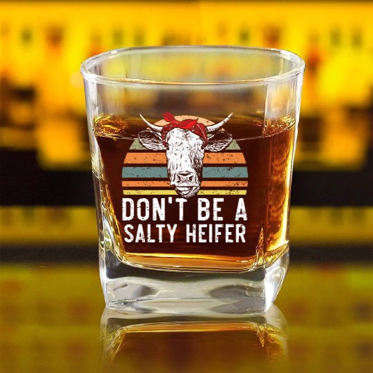 Don't Be A Salty Heifer Cow Whisperer Cow Farming Square Whiskey Glasses