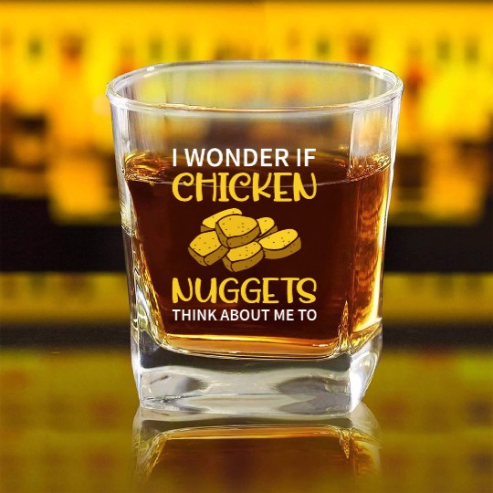 I Wonder If Chicken Nuggets Think About Me To - Fa Square Whiskey Glasses