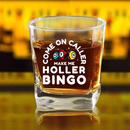 Come On Caller Make Me Holler Bingo Gambling Lover Square Whiskey Glasses