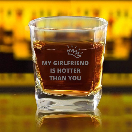 my girlfriend is hotter than you essential Square Whiskey Glasses